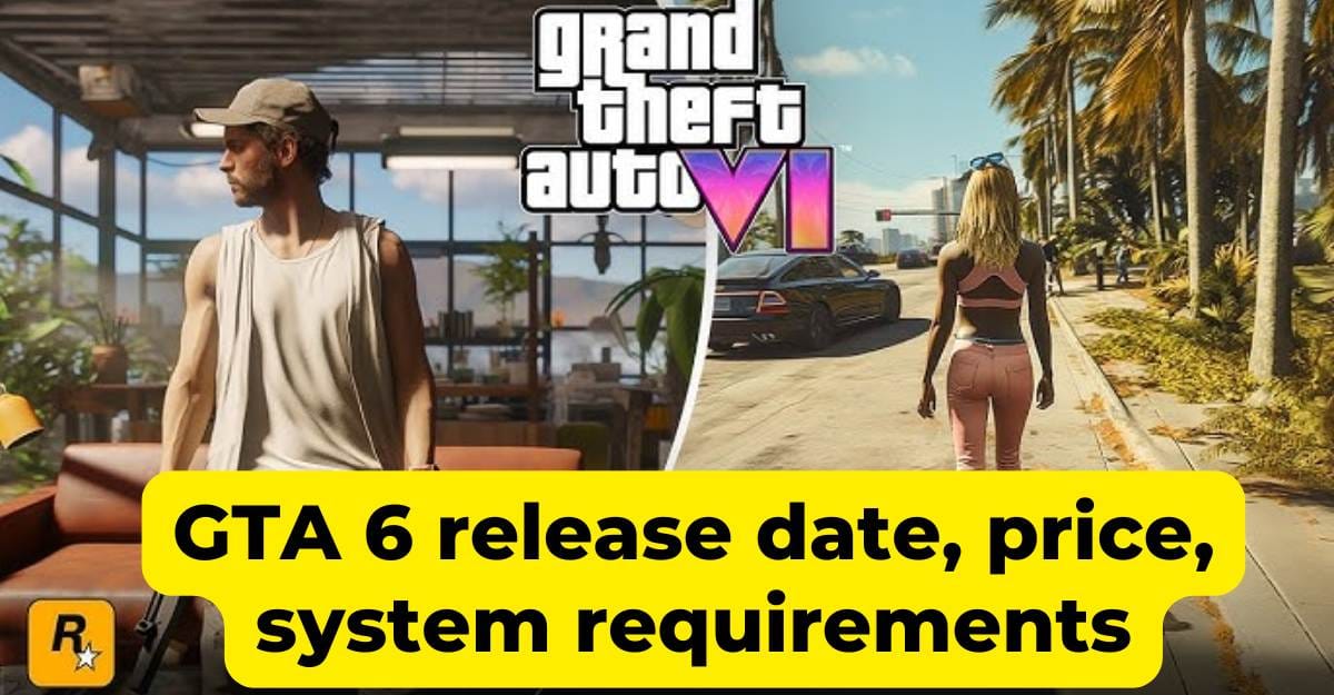 GTA 6 release date, price, system requirements