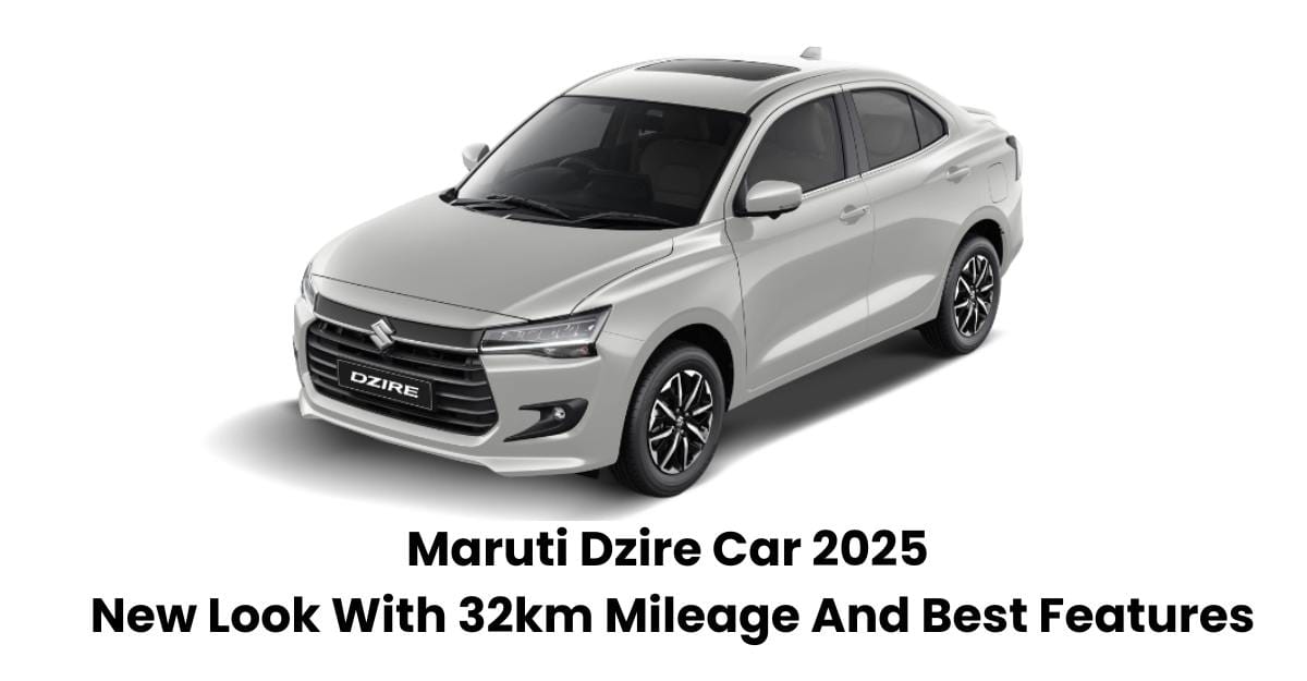 Maruti Dzire Car 2025: New Look With 32km Mileage And Best Features